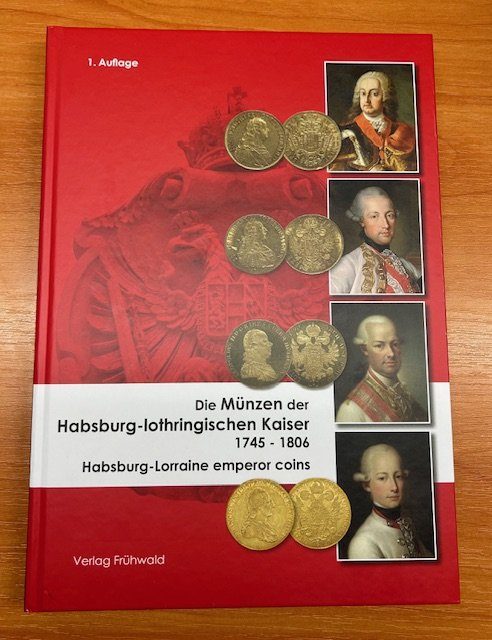 Die Münzen der Habsburg-lothringischen Kaiser 1745 - 1806