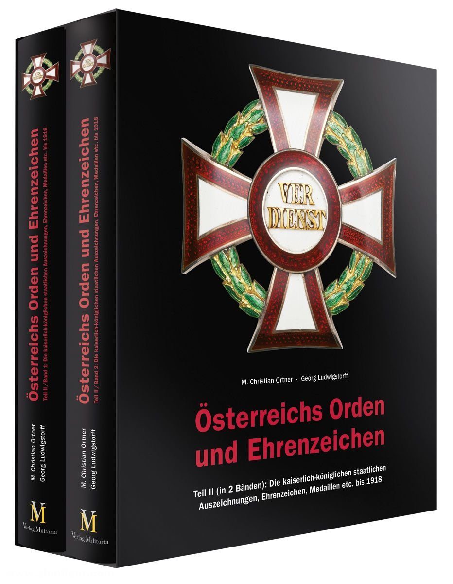 Österreichs Orden und Ehrenzeichen. Teil II: Die kaiserlich-königlichen staatlichen Auszeichnungen, Ehrenzeichen, Medaillen etc. bis 1918