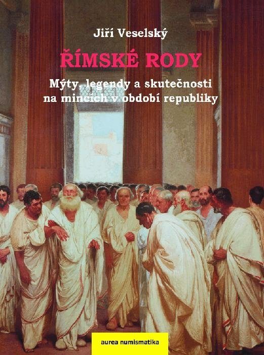 Římské rody - Mýty, legendy a skutečnosti na mincích v období republiky