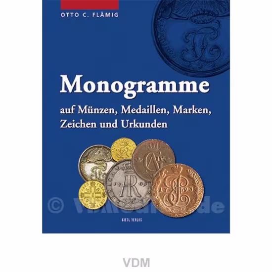 Monogramme auf Münzen, Medaillen, Marken, Zeichen und Urkunden