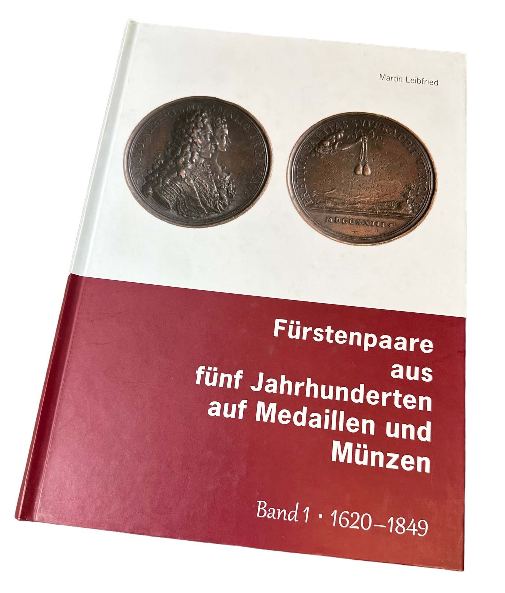 Fürstenpaare aus fünf Jahrhunderten auf Medaillen und Münzen, band 1, 1620 - 1849