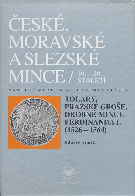 Chaurova sbírka - Tolary, pražské groše a drobné mince Ferdinanda I. (1526-1564)