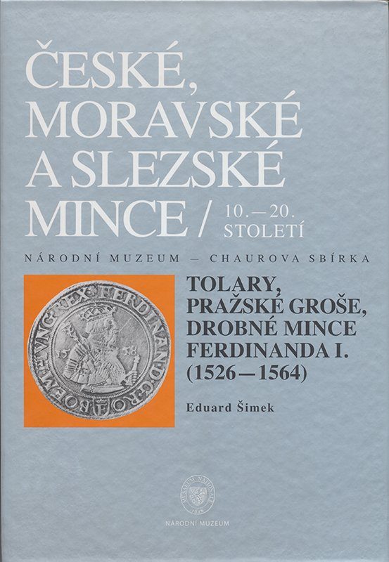 Chaurova sbírka - Tolary, pražské groše a drobné mince Ferdinanda I. (1526-1564)