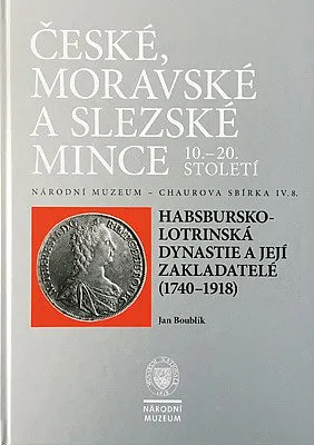 Chaurova sbírka - Habsbursko-lotrinská dynastie a její zakladatelé (1740-1918)
