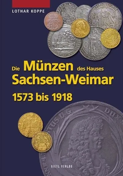Die Münzen des Hauses Sachsen-Weimar 1573 bis 1918