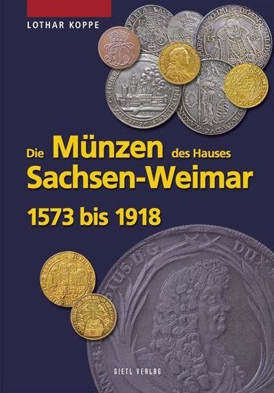 Die Münzen des Hauses Sachsen-Weimar 1573 bis 1918