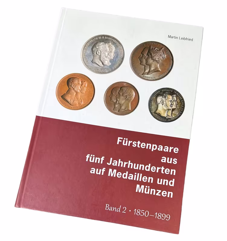 Fürstenpaare aus fünf Jahrhunderten auf Medaillen und Münzen, band 2, 1850 - 1899